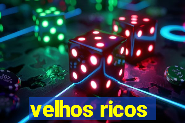 velhos ricos